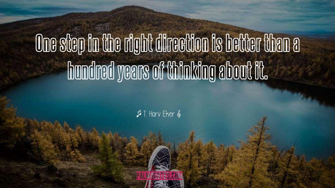 Right Direction quotes by T. Harv Eker