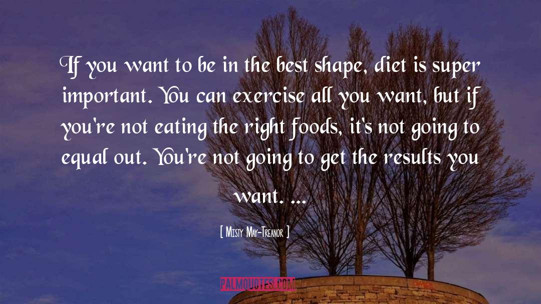 Right Foods quotes by Misty May-Treanor