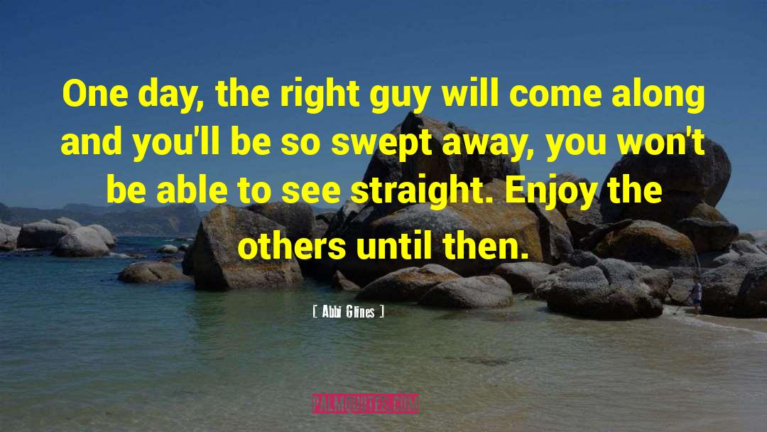 Right Guy quotes by Abbi Glines