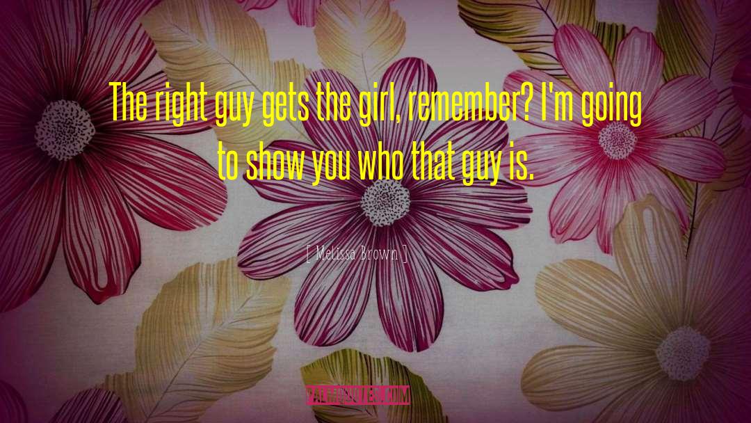 Right Guy quotes by Melissa Brown