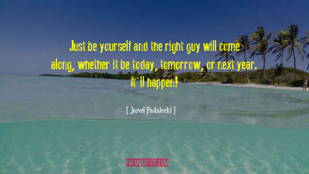 Right Guy quotes by Jared Padalecki