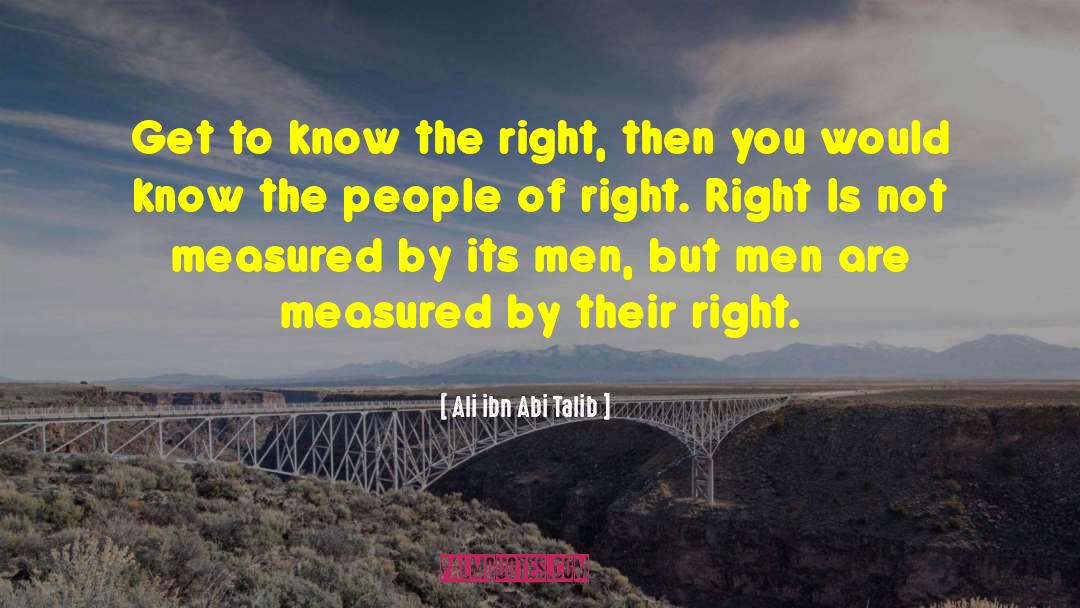 Right Ideas quotes by Ali Ibn Abi Talib