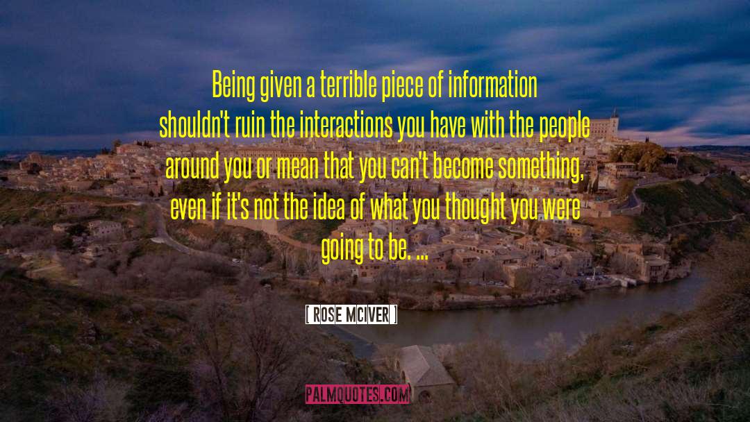 Right Information quotes by Rose McIver