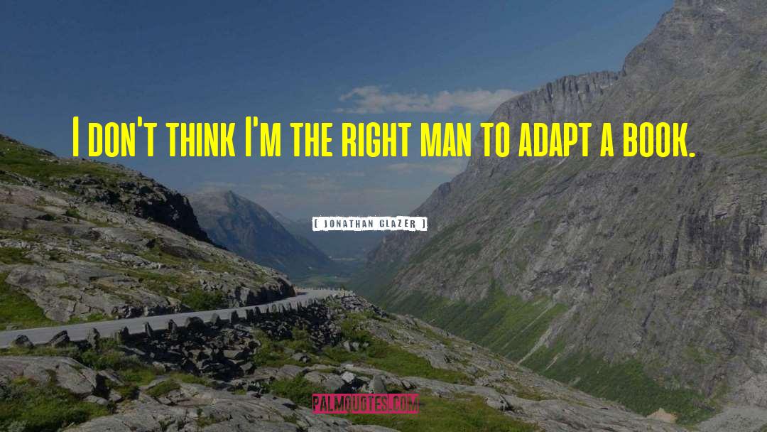 Right Man quotes by Jonathan Glazer