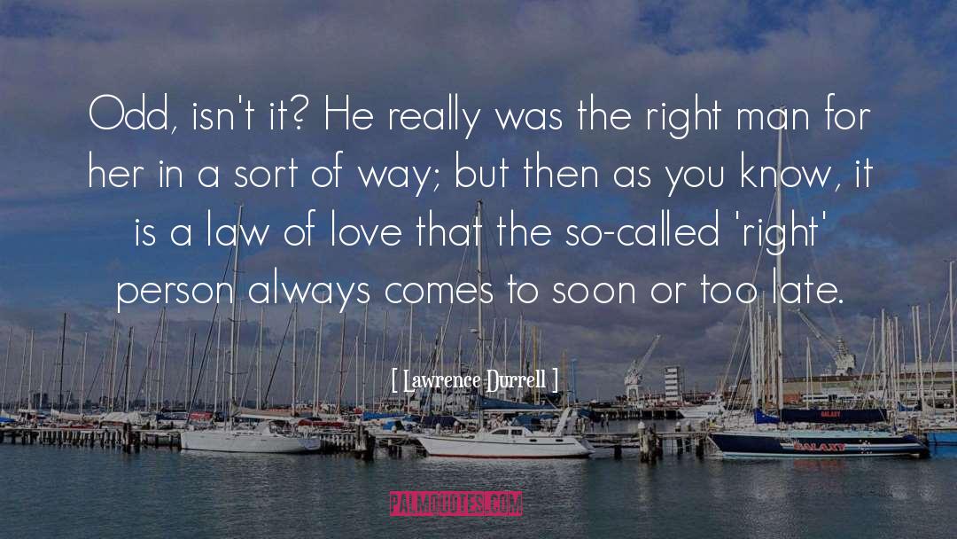 Right Man quotes by Lawrence Durrell