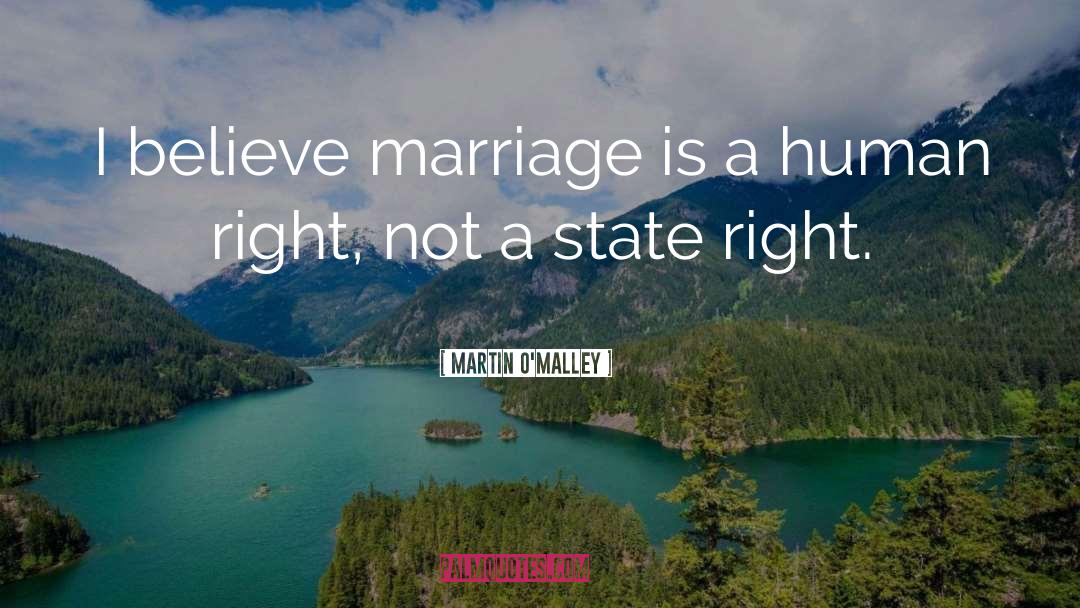 Right Marriage quotes by Martin O'Malley