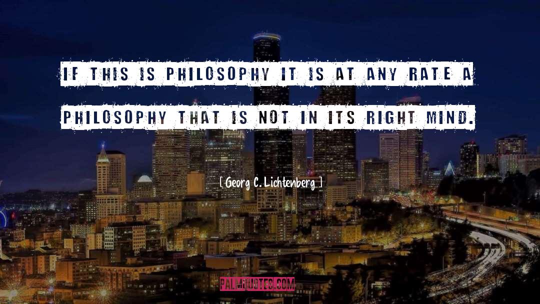 Right Mind quotes by Georg C. Lichtenberg