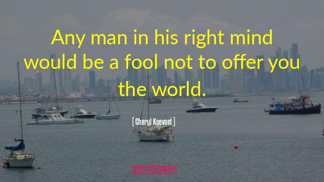 Right Mind quotes by Cheryl Koevoet
