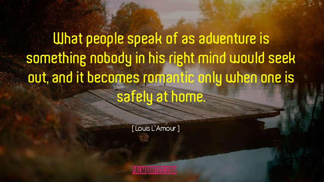 Right Mind quotes by Louis L'Amour