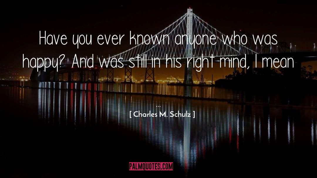 Right Mind quotes by Charles M. Schulz