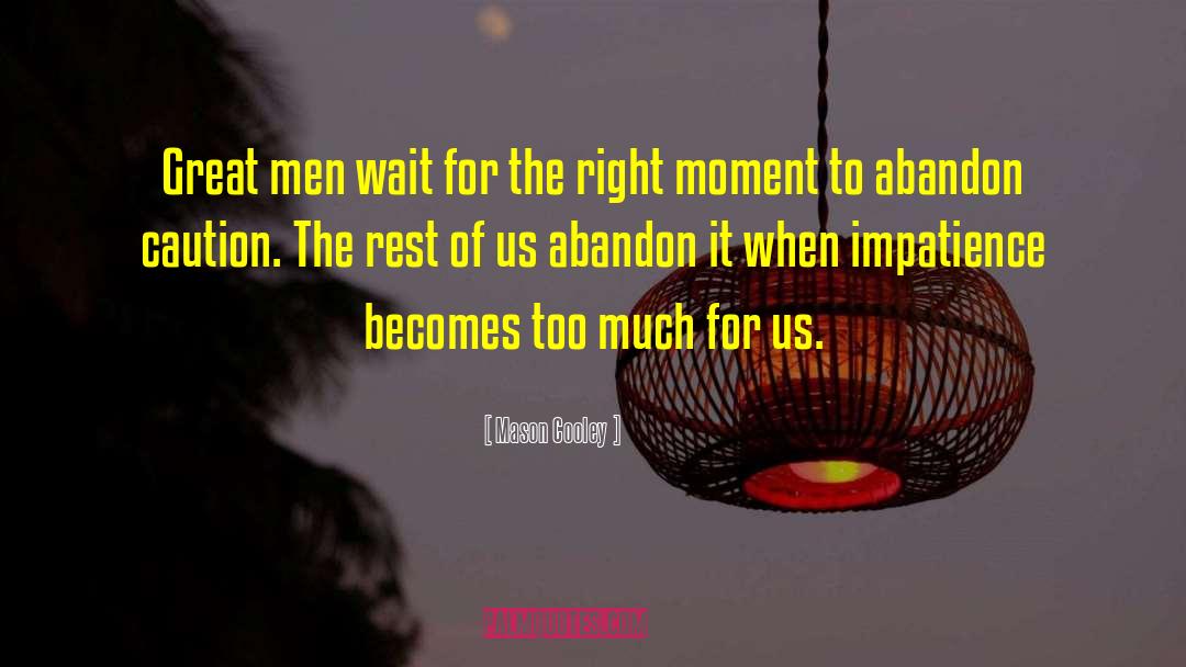 Right Moment quotes by Mason Cooley