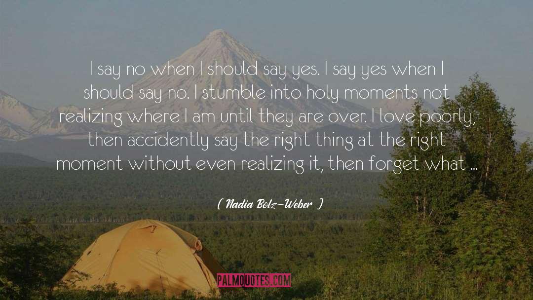 Right Moment quotes by Nadia Bolz-Weber