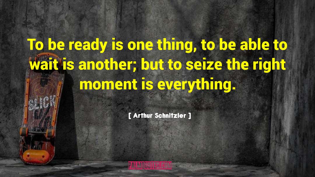 Right Moment quotes by Arthur Schnitzler