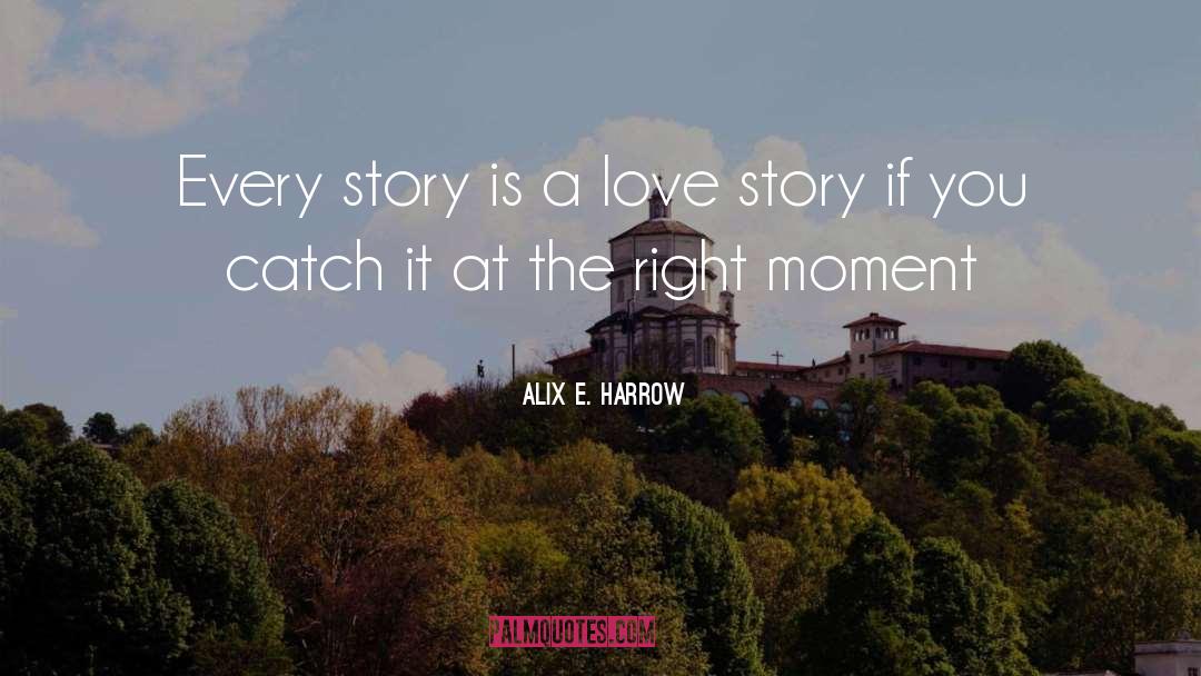 Right Moment quotes by Alix E. Harrow