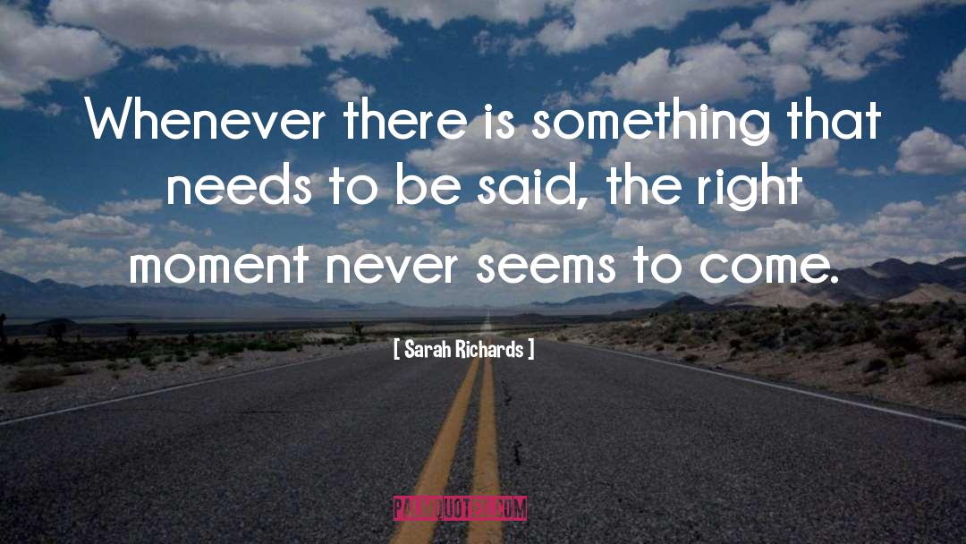 Right Moment quotes by Sarah Richards