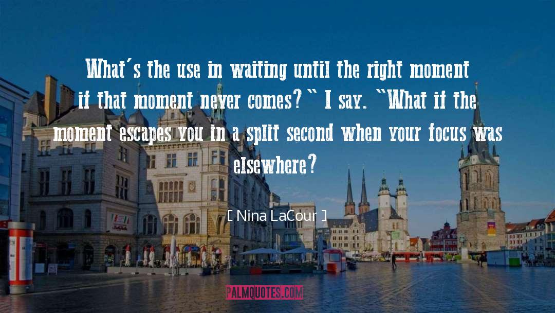 Right Moment quotes by Nina LaCour