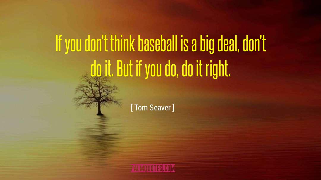 Right Note quotes by Tom Seaver
