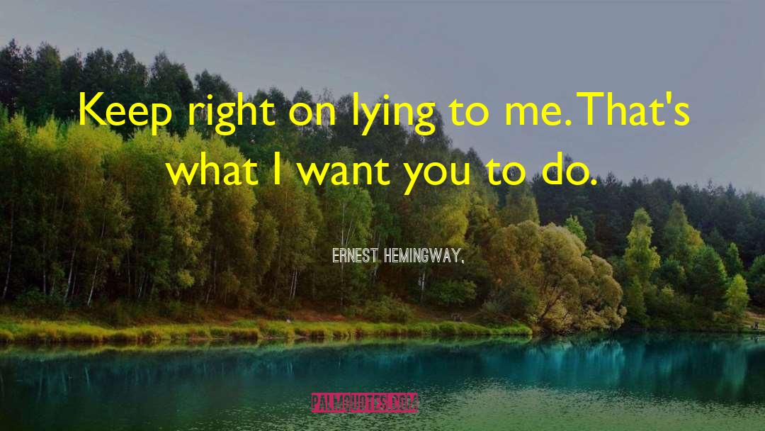 Right On quotes by Ernest Hemingway,