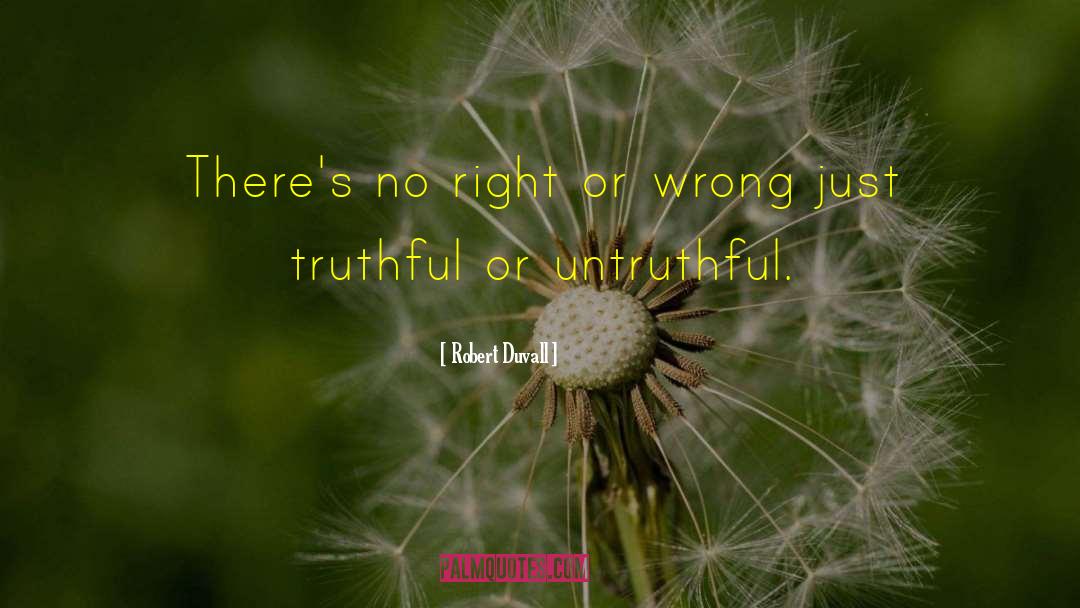 Right Or Wrong quotes by Robert Duvall
