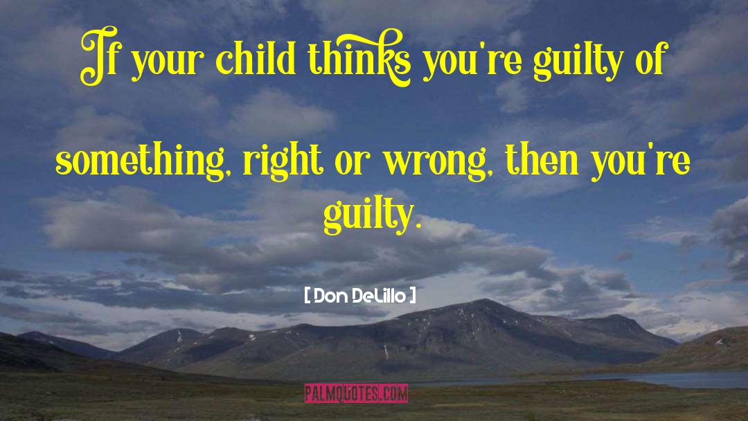 Right Or Wrong quotes by Don DeLillo