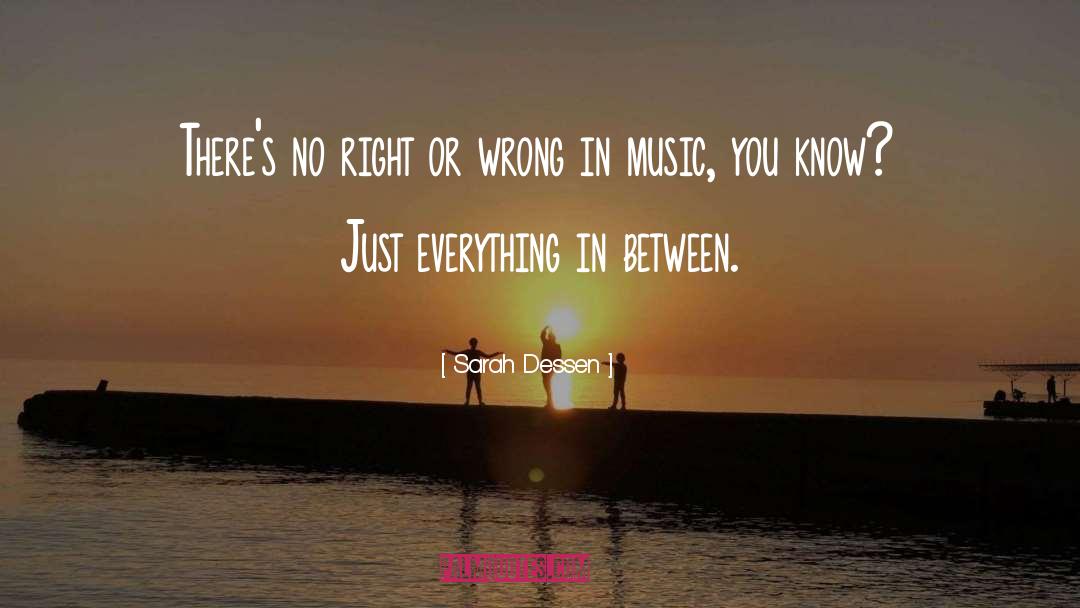 Right Or Wrong quotes by Sarah Dessen