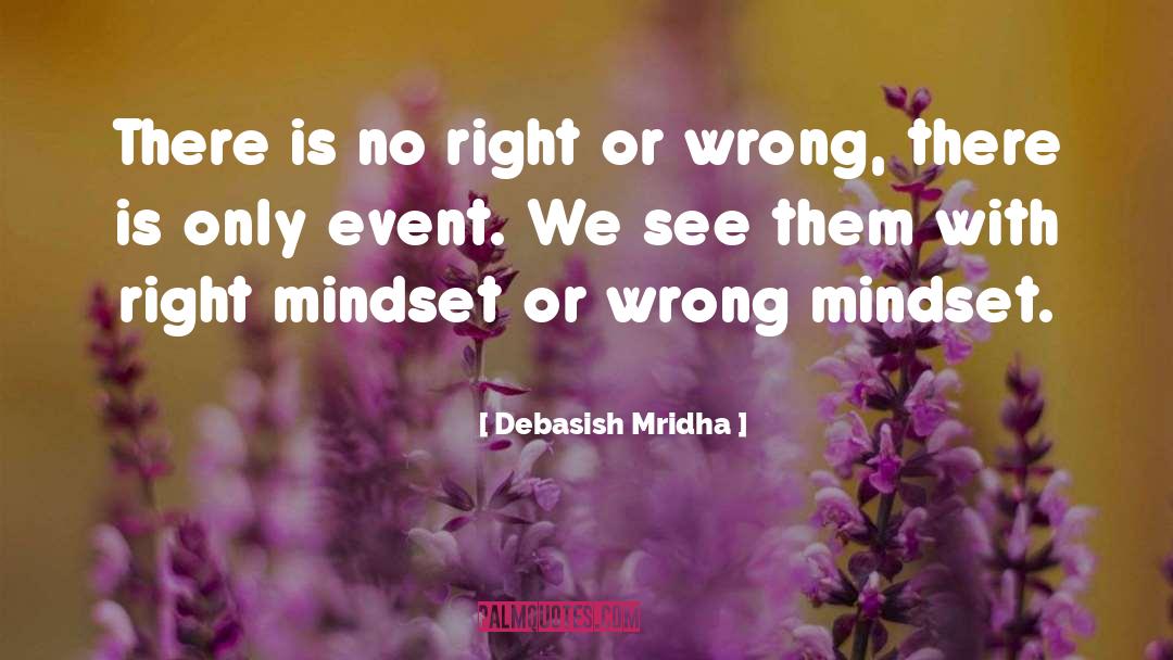 Right Or Wrong quotes by Debasish Mridha