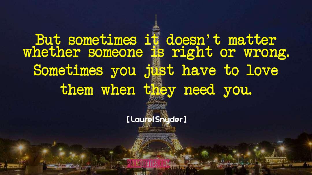 Right Or Wrong quotes by Laurel Snyder