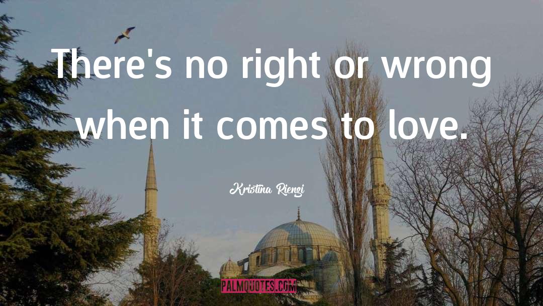 Right Or Wrong quotes by Kristina Rienzi