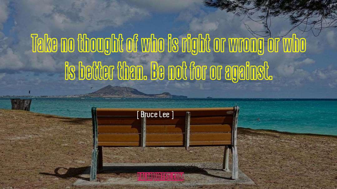 Right Or Wrong quotes by Bruce Lee