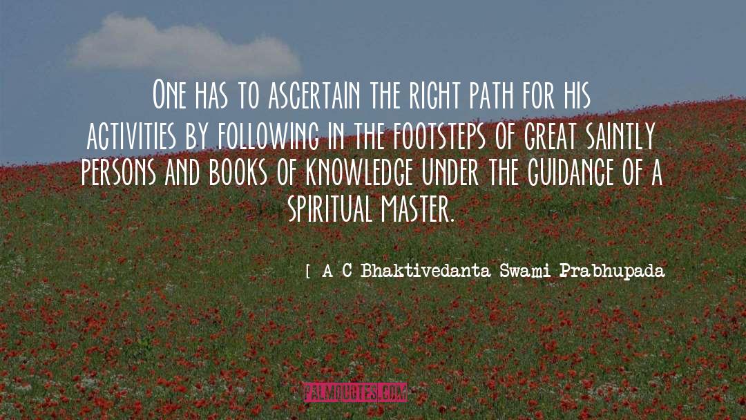 Right Path quotes by A C Bhaktivedanta Swami Prabhupada