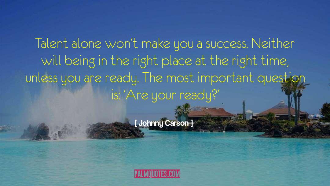 Right Place quotes by Johnny Carson