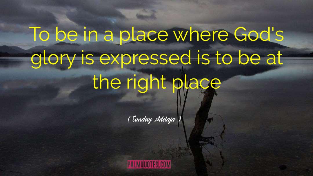 Right Place Right Time quotes by Sunday Adelaja