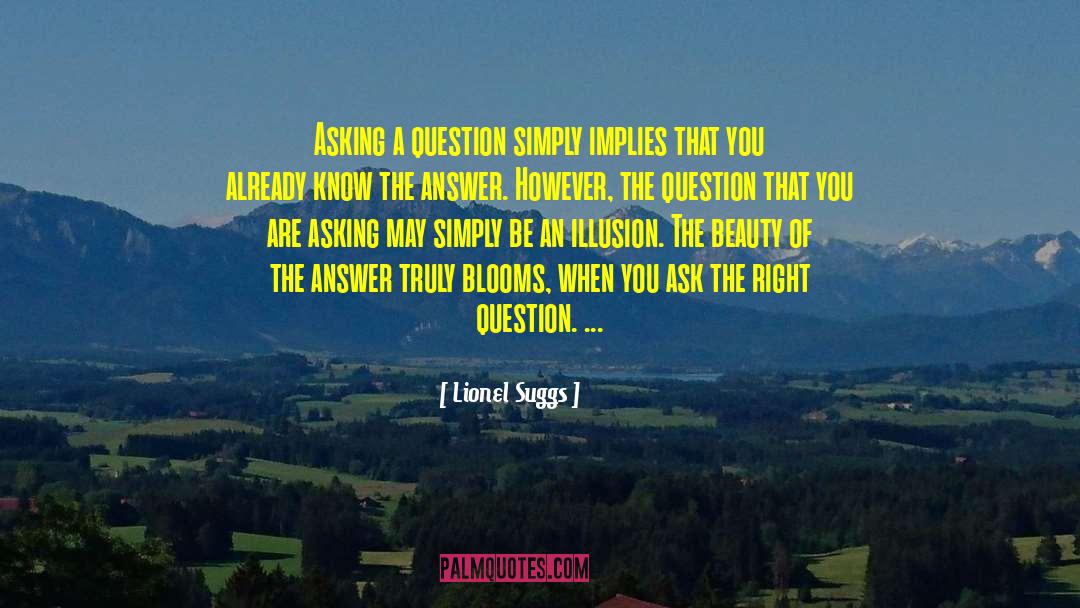 Right Question quotes by Lionel Suggs