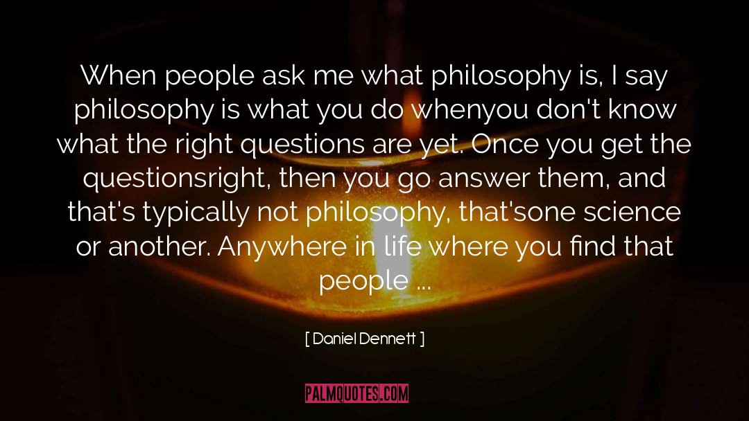 Right Questions quotes by Daniel Dennett