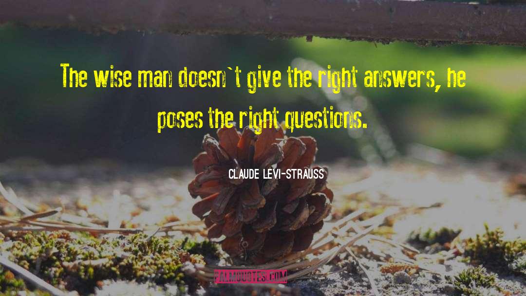 Right Questions quotes by Claude Levi-Strauss