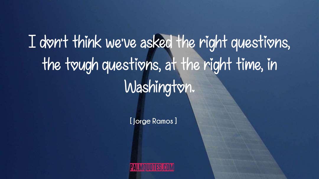 Right Questions quotes by Jorge Ramos