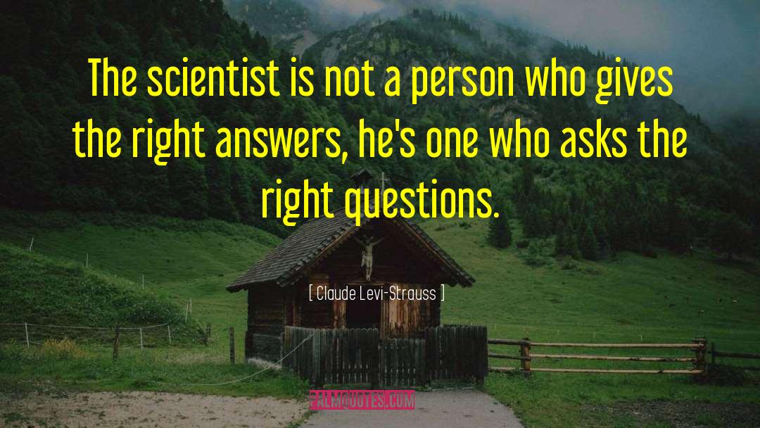 Right Questions quotes by Claude Levi-Strauss