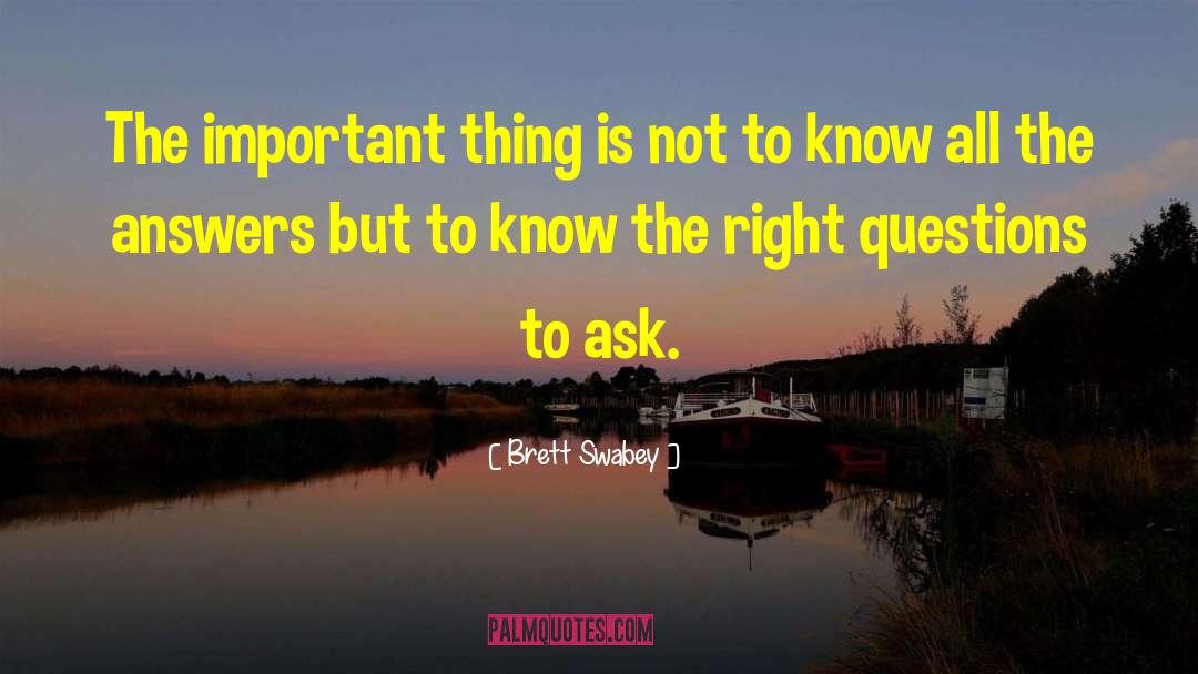 Right Questions quotes by Brett Swabey