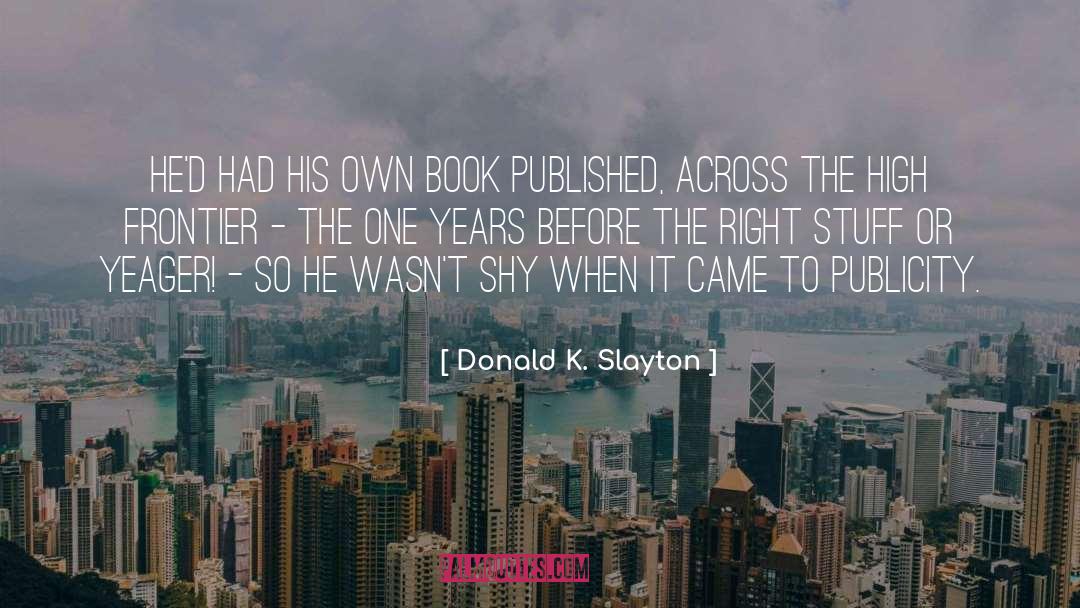 Right Stuff quotes by Donald K. Slayton
