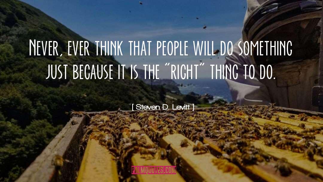 Right Thing quotes by Steven D. Levitt