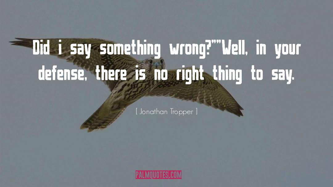 Right Thing To Say quotes by Jonathan Tropper
