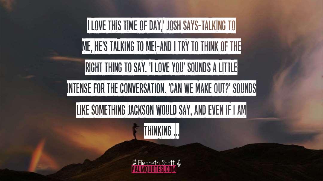 Right Thing To Say quotes by Elizabeth Scott