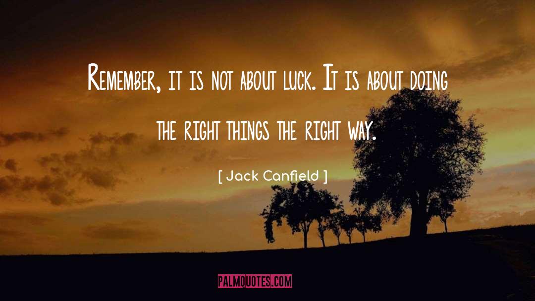 Right Things quotes by Jack Canfield