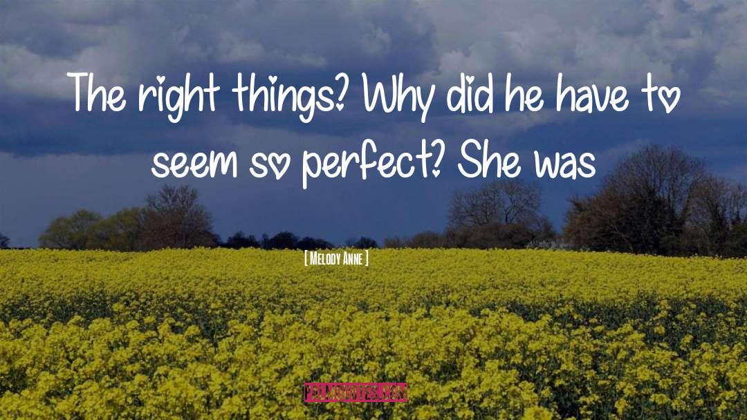 Right Things quotes by Melody Anne