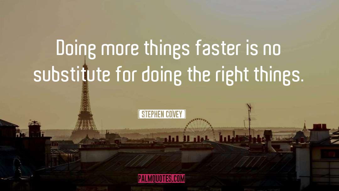 Right Things quotes by Stephen Covey