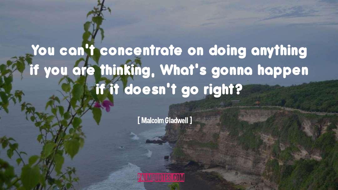 Right Thinking quotes by Malcolm Gladwell