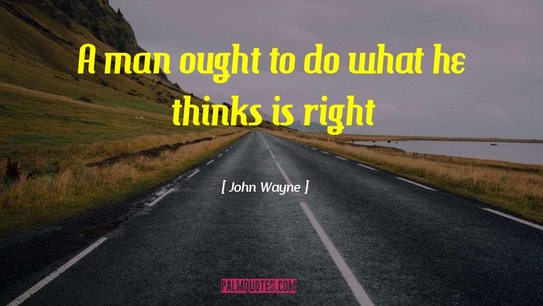 Right Thinking quotes by John Wayne