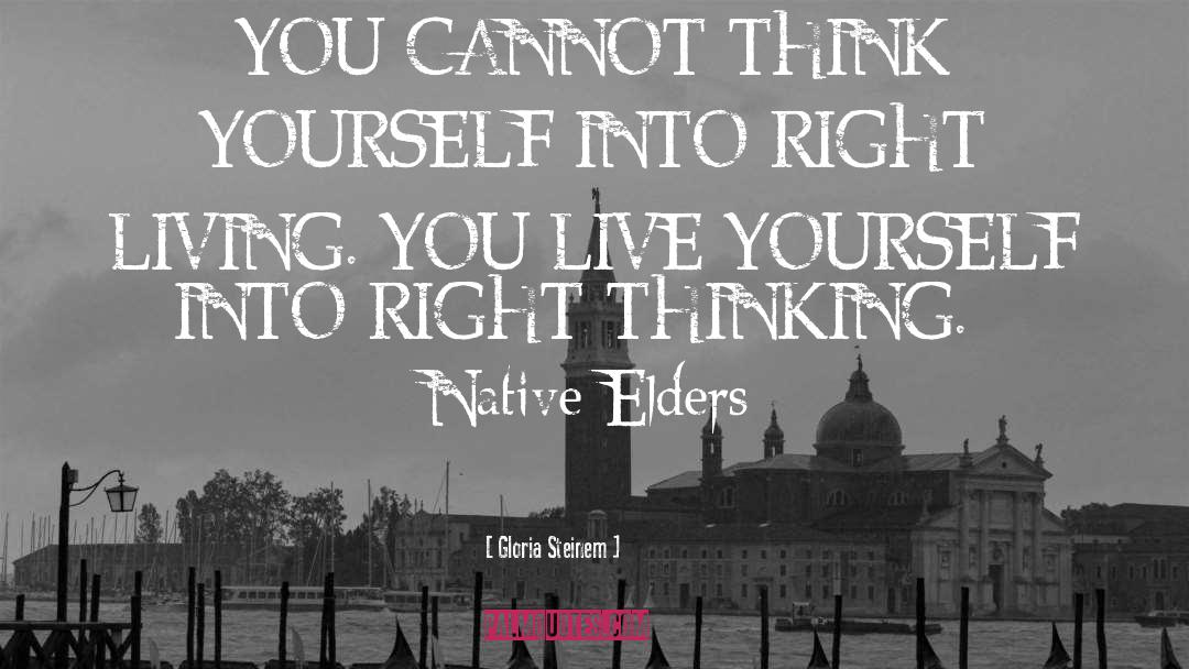 Right Thinking quotes by Gloria Steinem