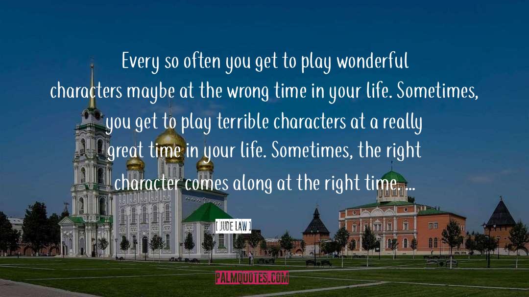 Right Time quotes by Jude Law