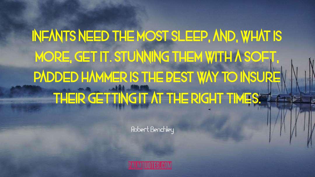 Right Time quotes by Robert Benchley